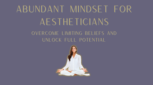 Abundant Mindset for Aestheticans Course