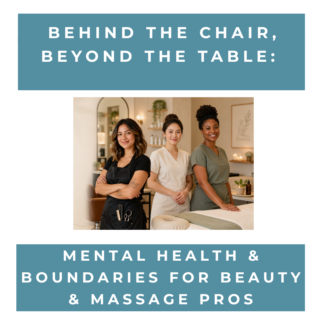 Behind the Chair Beyond the Table Mental Health & Boundaries for Beauty & Massage Pros