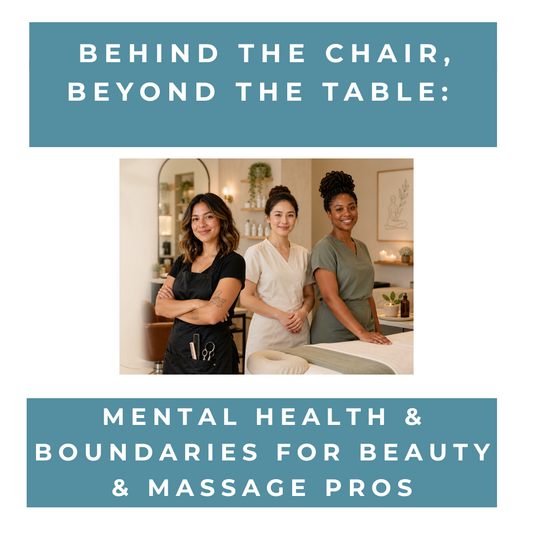 Behind the Chair Beyond the Table Mental Health & Boundaries for Beauty & Massage Pros
